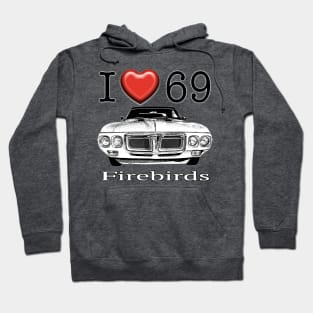 I love 69 Firebird Hoodie